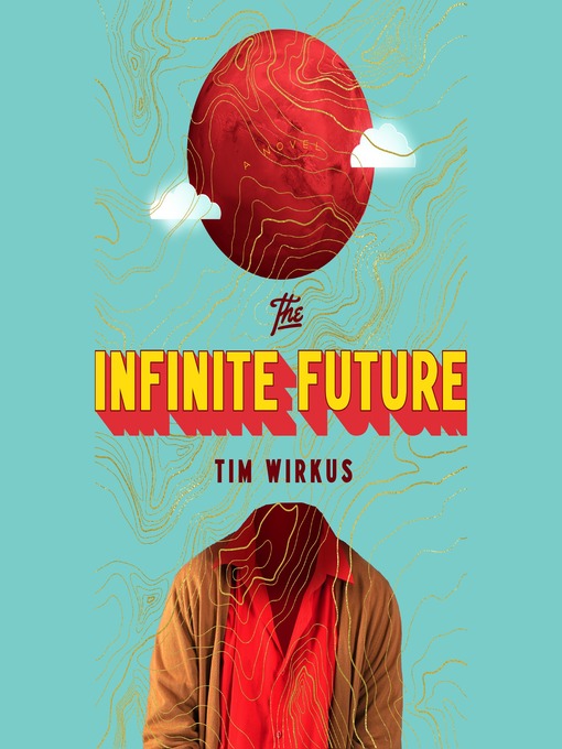 Title details for The Infinite Future by Tim Wirkus - Available